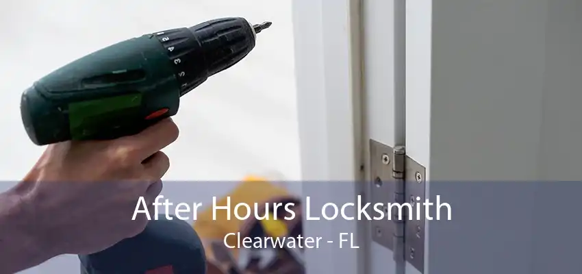 After Hours Locksmith Clearwater - FL