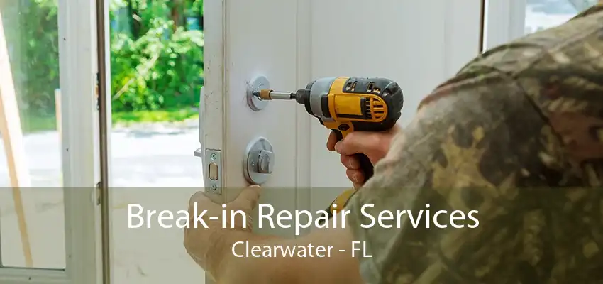 Break-in Repair Services Clearwater - FL