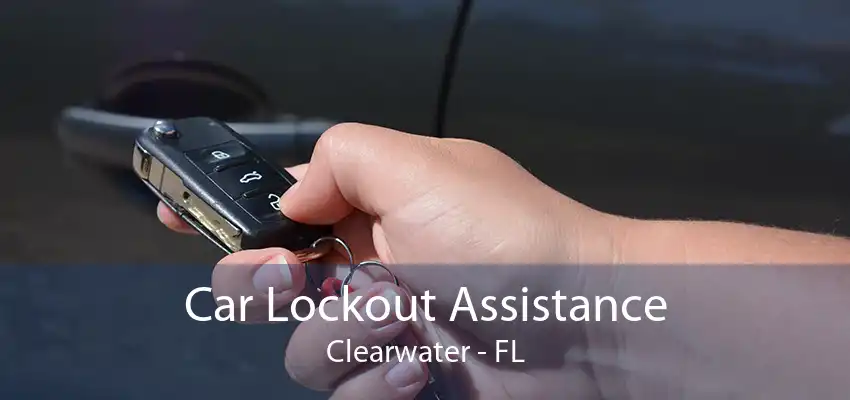 Car Lockout Assistance Clearwater - FL