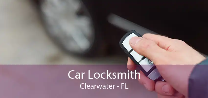 Car Locksmith Clearwater - FL