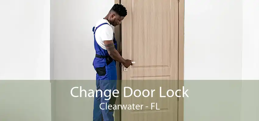 Change Door Lock Clearwater - FL