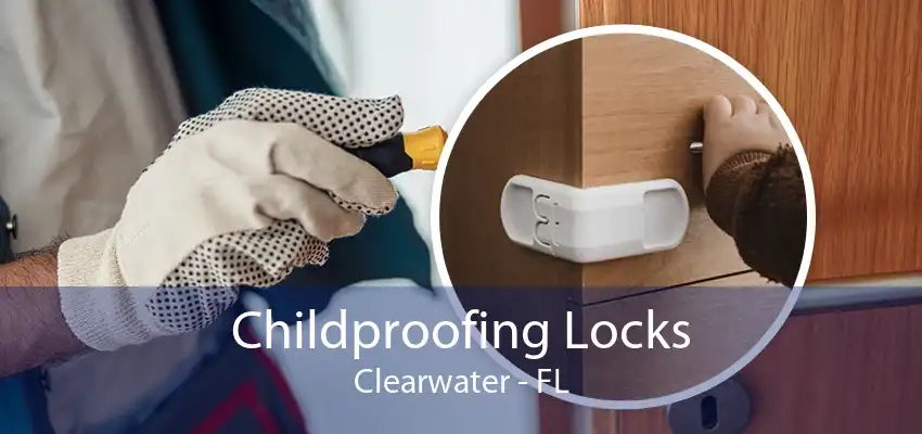 Childproofing Locks Clearwater - FL