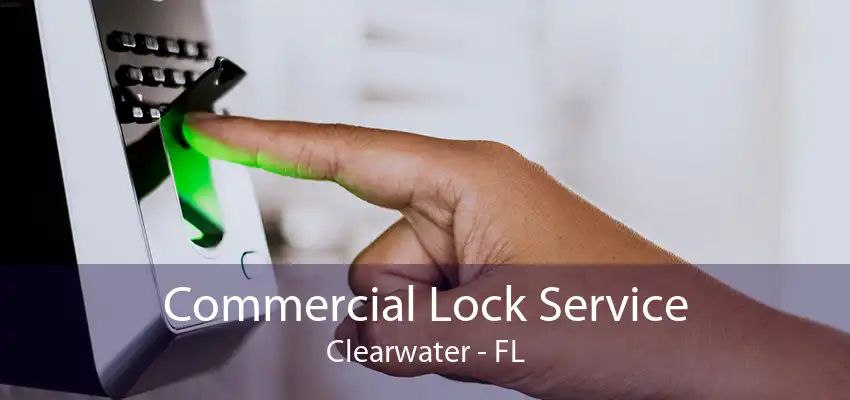 Commercial Lock Service Clearwater - FL