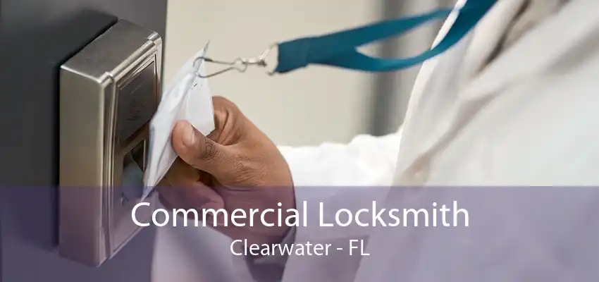 Commercial Locksmith Clearwater - FL