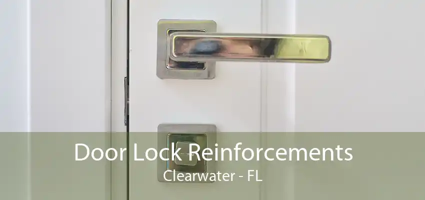 Door Lock Reinforcements Clearwater - FL