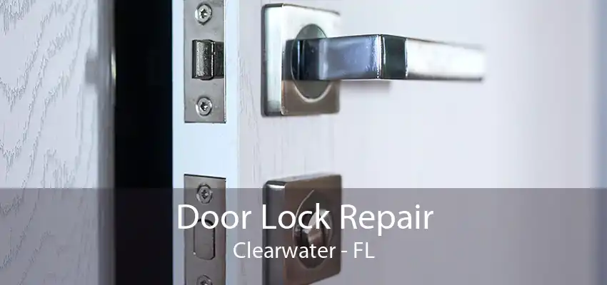 Door Lock Repair Clearwater - FL