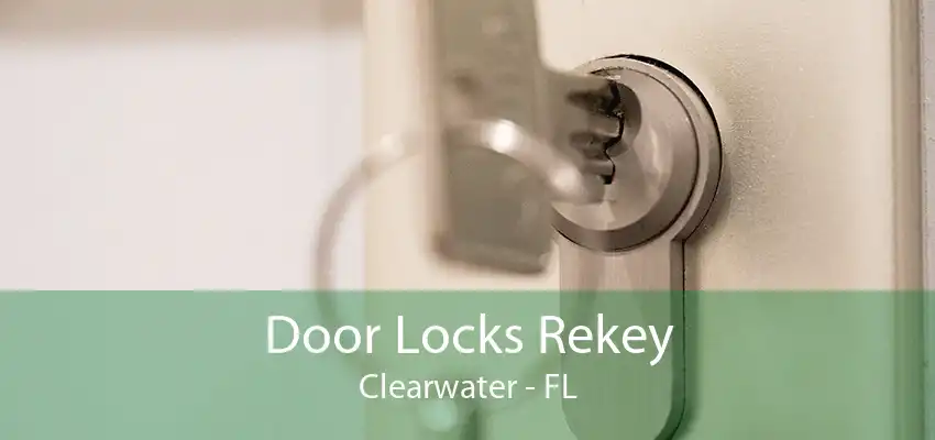 Door Locks Rekey Clearwater - FL