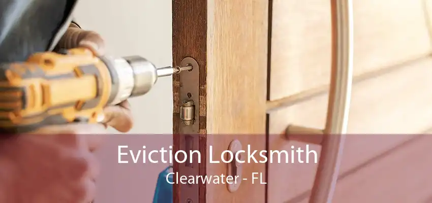 Eviction Locksmith Clearwater - FL