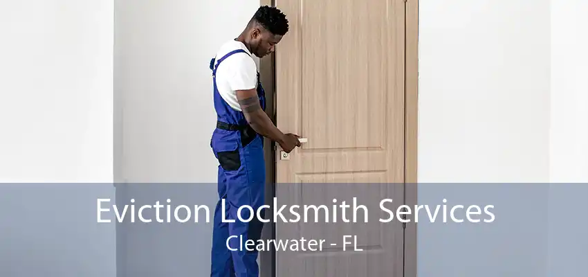 Eviction Locksmith Services Clearwater - FL