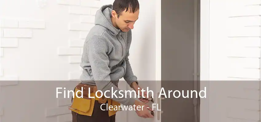 Find Locksmith Around Clearwater - FL