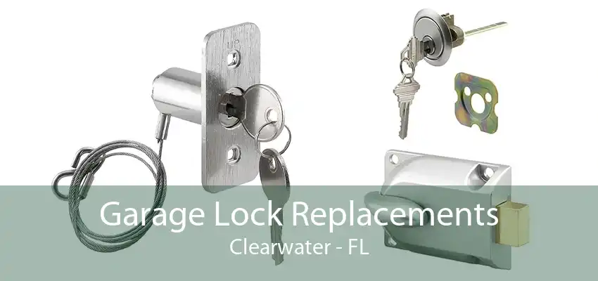 Garage Lock Replacements Clearwater - FL