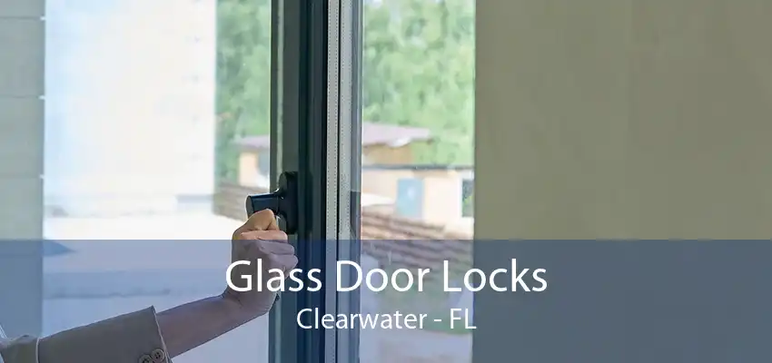 Glass Door Locks Clearwater - FL