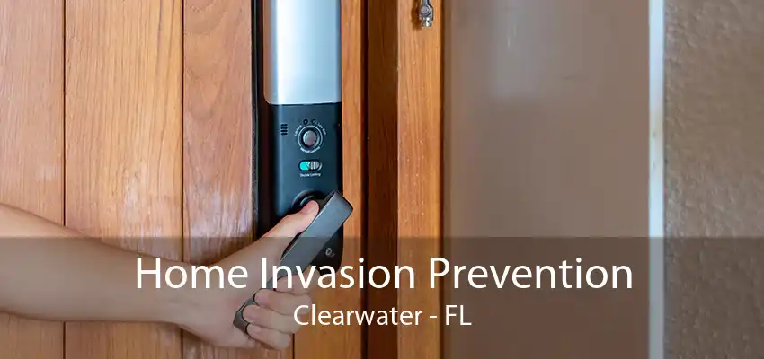 Home Invasion Prevention Clearwater - FL