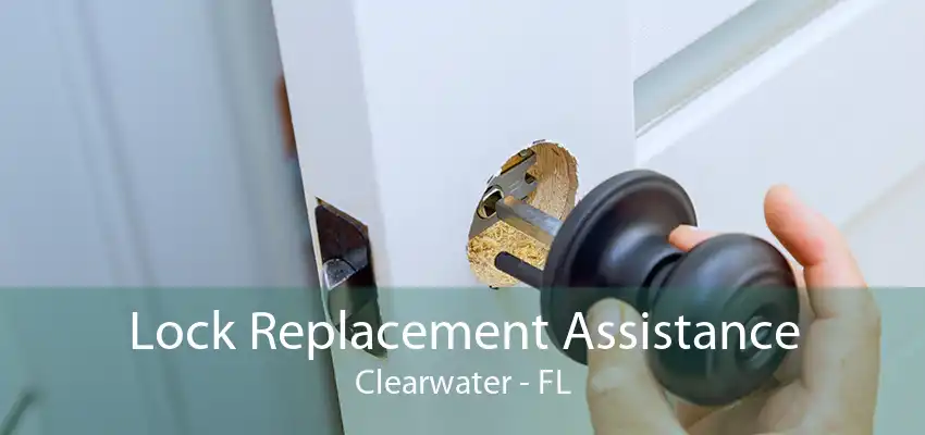 Lock Replacement Assistance Clearwater - FL