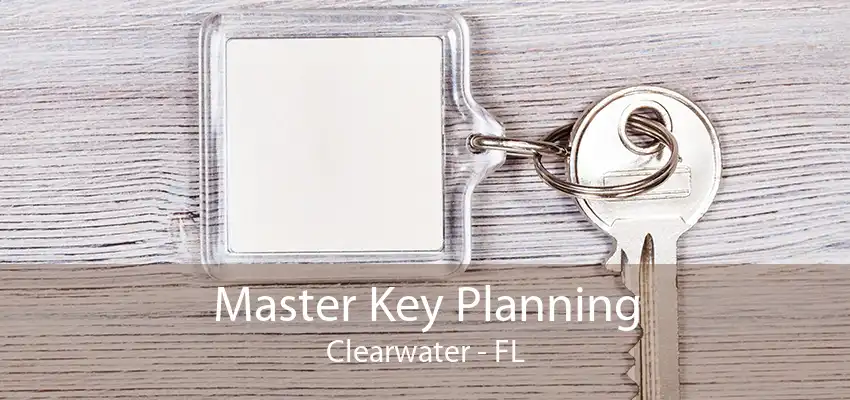 Master Key Planning Clearwater - FL