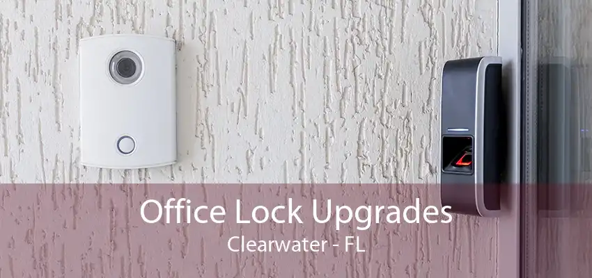 Office Lock Upgrades Clearwater - FL