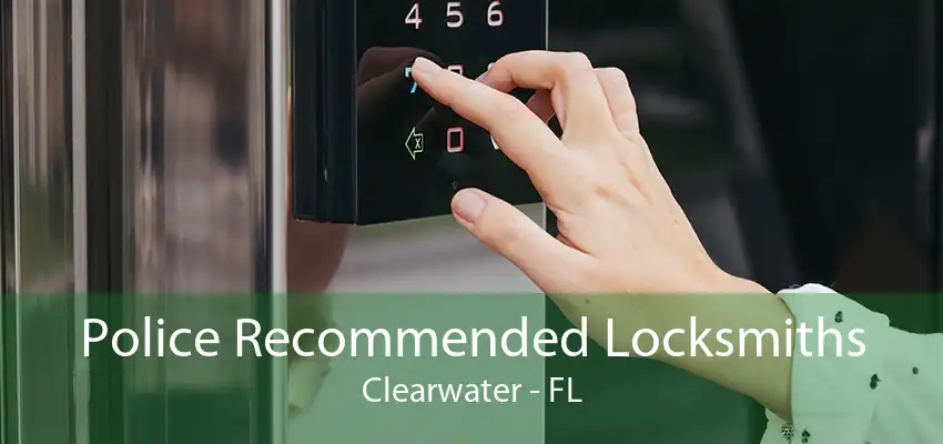 Police Recommended Locksmiths Clearwater - FL