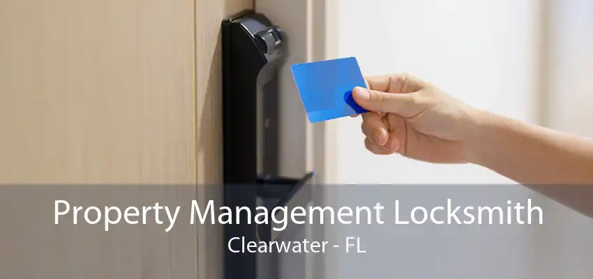 Property Management Locksmith Clearwater - FL