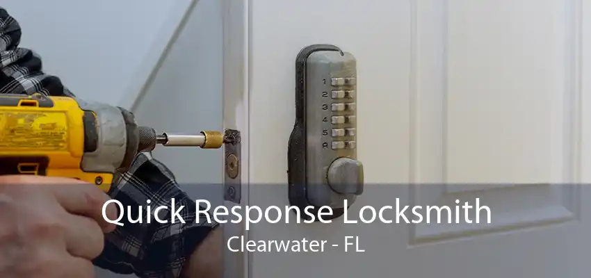 Quick Response Locksmith Clearwater - FL