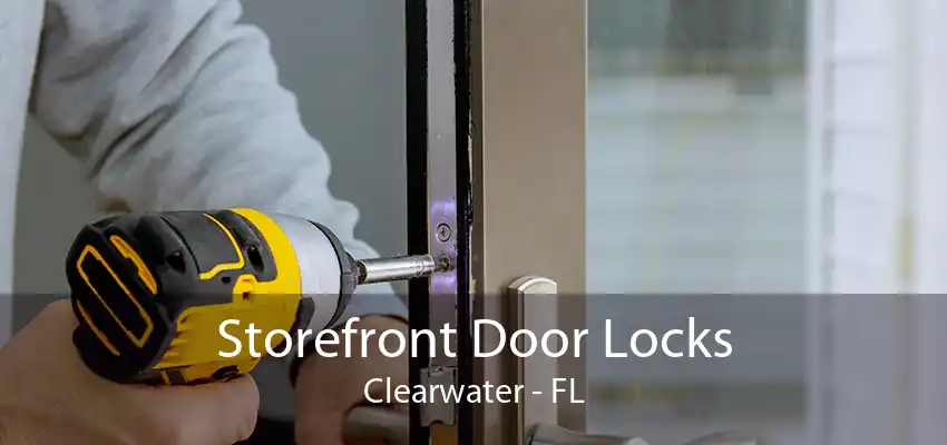 Storefront Door Locks Clearwater - FL