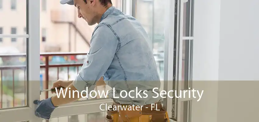 Window Locks Security Clearwater - FL